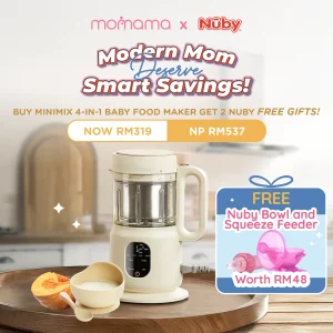 Modern Moms Deserve Smart Savings!" Get your baby mealtime set — Buy Momama Minimix 4-in-1 Foodmaker and enjoy a FREE NUBY Feeder Gifts + NUBY GARDEN FRESH SUCTION BOWL! FOR RM 319.00
